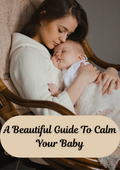 A Beautiful Guide To Calm Your Baby